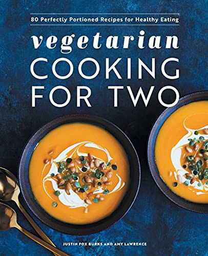 Vegetarian Cooking for Two: 80 Perfectly Portioned Recipes for Healthy Eating by Burks, Justin Fox cover
